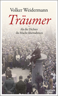 Träumer – Als die Dichter die Macht übernahmen von Weidermann,  Volker