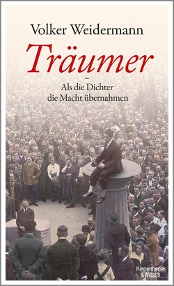 Träumer – Als die Dichter die Macht übernahmen von Weidermann,  Volker