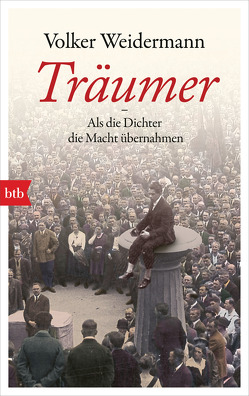 Träumer – Als die Dichter die Macht übernahmen von Weidermann,  Volker