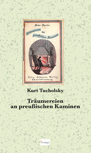 Träumereien an preußischen Kaminen von Tucholsky,  Kurt, Woelfel,  A