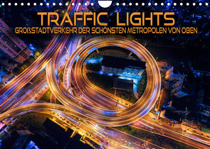 Traffic Lights – Großstadtverkehr der schönsten Metropolen von oben (Wandkalender 2023 DIN A4 quer) von Utz,  Renate