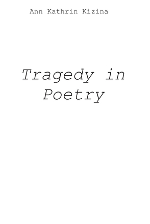 Tragedy in Poetry von Kizina,  Ann Kathrin