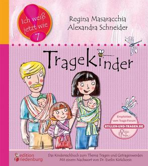 Tragekinder: Das Kindersachbuch zum Thema Tragen und Getragenwerden von Kirkilionis,  Evelin, Masaracchia,  Regina, Schneider,  Alexandra