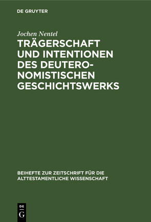 Trägerschaft und Intentionen des deuteronomistischen Geschichtswerks von Nentel,  Jochen