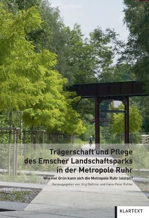 Trägerschaft und Pflege des Emscher Landschaftsparks in der Metropole Ruhr von Dettmar,  Jörg, Rohler,  Hans-Peter