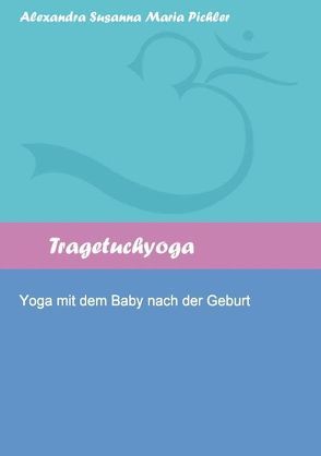 Tragetuchyoga von Pichler,  Alexandra Susanna Maria