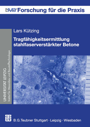 Tragfähigkeitsermittlung stahlfaserverstärkter Betone von König,  Gert, Kützing,  Lars