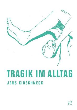 Tragik im Alltag von Kirschneck,  Jens