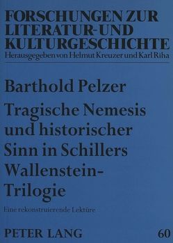 Tragische Nemesis und historischer Sinn in Schillers Wallenstein-Trilogie von Pelzer,  Barthold