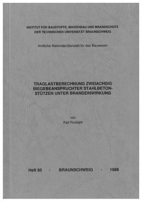 Traglastberechnung zweiachsig biegebeanspruchter Stahlbetonstützen unter Brandeinwirkung von Rudolph,  Karl