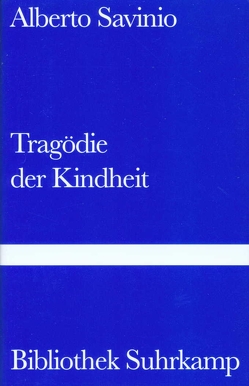 Tragödie der Kindheit von Leube,  Anna, Savinio,  Alberto