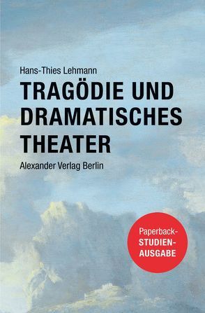 Tragödie und Dramatisches Theater von Lehmann,  Hans-Thies