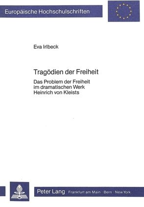 Tragödien der Freiheit von Irlbeck,  Eva