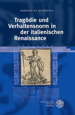 Tragödie und Verhaltensnorm in der italienischen Renaissance von Di Domenica,  Maraike