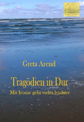 Tragödien in Dur von Arend,  Greta