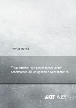 Tragverhalten von biegebeanspruchten Stahlmasten mit polygonalen Querschnitten von Reinke,  Thomas