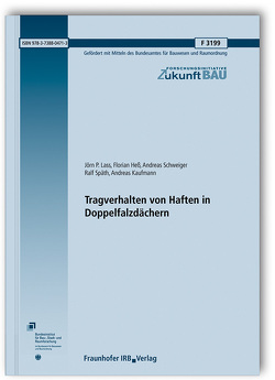 Tragverhalten von Haften in Doppelfalzdächern. von Hess,  Florian, Kaufmann,  Andreas, Lass,  Jörn P., Schweiger,  Andreas, Späth,  Ralf