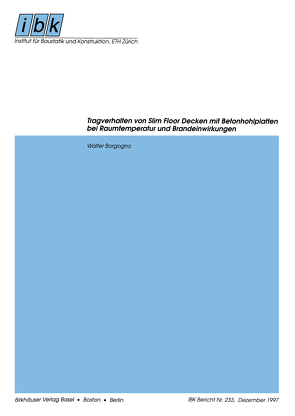 Tragverhalten von Slim Floor Decken mit Betonhohlplatten bei Raumtemperatur und Brandeinwirkungen von Borgogno,  Walter