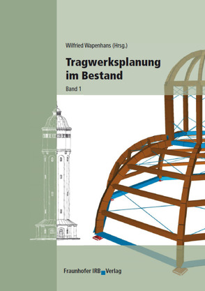 Tragwerksplanung im Bestand. von Wapenhans,  Wilfried