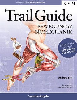 Trail Guide – Bewegung und Biomechanik von Biel,  Andrew, Kolster,  Bernard C.