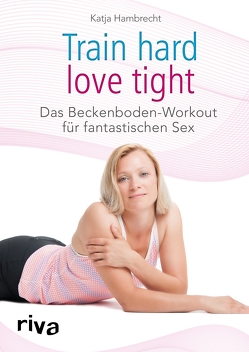 Train hard – love tight von Hambrecht,  Katja