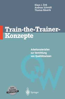 Train-the-Trainer-Konzepte von Bäuerle,  Thomas, Schmidt,  Andreas, Zink,  Klaus J.