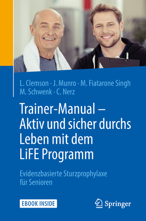 Trainer-Manual – Aktiv und sicher durchs Leben mit dem LiFE Programm von Clemson,  Lindy, Fiatarone Singh,  Maria, Munro,  Jo, Nerz,  Corinna, Schwenk,  Michael