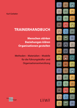 Trainerhandbuch – Menschen stärken, Beziehungen klären, Organisationen gestalten von Giebeler,  Karl