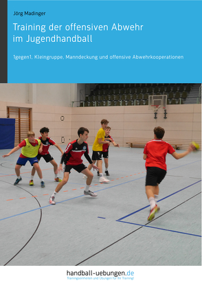 Training der offensiven Abwehr im Jugendhandball von Madinger,  Jörg