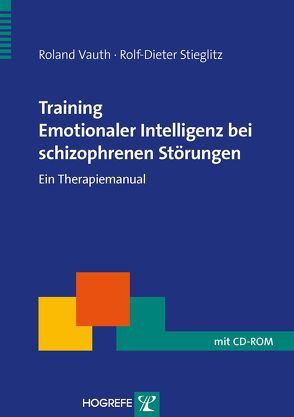 Training Emotionaler Intelligenz bei schizophrenen Störungen von Stieglitz,  Rolf-Dieter, Vauth,  Roland