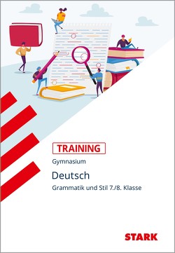 STARK Training Gymnasium – Deutsch Grammatik und Stil 7./8. Klasse von Thinnes,  Norbert