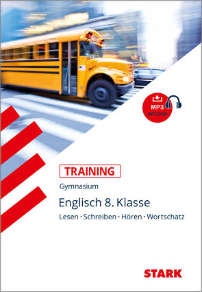 STARK Training Gymnasium – Englisch – 8. Klasse: Lesen, Schreiben, Hören, Wortschatz von Holtwick,  Birgit, Schein,  Uta