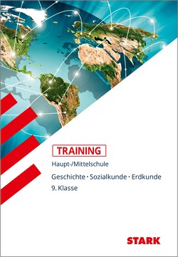 STARK Training Haupt-/Mittelschule – Geschichte, Sozialkunde, Erdkunde 9. Klasse von Keppeler,  Barbara, Kofler,  Gabriele, Plechinger,  Birgit, Scharl,  Alexander, Seger,  Dr. Josef