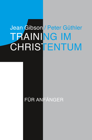 Training im Christentum von Binder,  Lucian, Gibson,  Jean, Güthler,  Peter