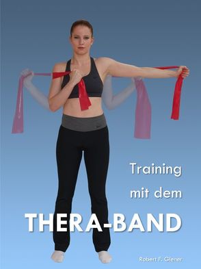 Training mit dem Thera-Band von Glener,  Robert F