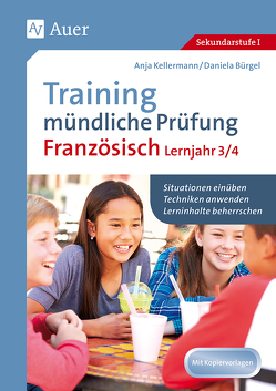 Training mündliche Prüfung Französisch Lj. 3-4 von Bürgel,  Daniela, Kellermann,  Anja