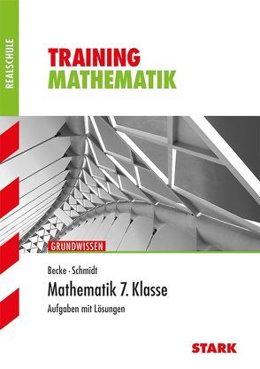 Training Realschule – Mathematik 7. Klasse von Becke,  Wolfgang, Schmidt,  Bernhard