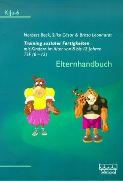 Training sozialer Fertigkeiten mit Kindern im Alter von 8 bis 12 Jahren. TSF (8 – 12) von Beck,  Norbert, Cäsar,  Silke, Leonhardt,  Britta