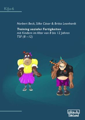 Training sozialer Fertigkeiten mit Kindern im Alter von 8 bis 12 Jahren von Beck,  Norbert, Cäsar,  Silke, Leonhardt,  Britta