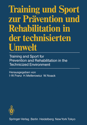 Training und Sport zur Prävention und Rehabilitation in der technisierten Umwelt / Training and Sport for Prevention and Rehabilitation in the Technicized Environment von Franz,  Ingomar-Werner, Mellerowicz,  Harald, Noack,  Wolfgang