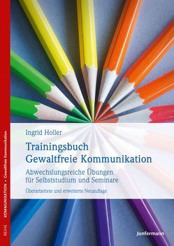 Trainingsbuch Gewaltfreie Kommunikation von Holler,  Ingrid, Mair,  Holger, Rosenberg,  Marshall B.