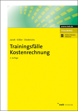 Trainingsfälle Kostenrechnung von Diederichs,  Marc, Jandt,  Jürgen, Kißler,  Martin