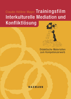 Trainingsfilm Interkulturelle Mediation und Konfliktlösung von Mayer,  Claude-Hélène
