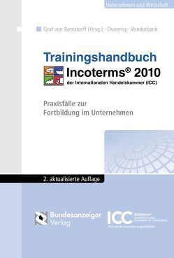 Trainingshandbuch Incoterms® 2010 von Bernstorff,  Christoph Graf von, Dwornig,  Jan, Vonderbank,  Stefan