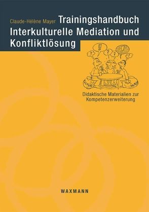 Trainingshandbuch Interkulturelle Mediation und Konfliktlösung von Mayer,  Claude-Hélène