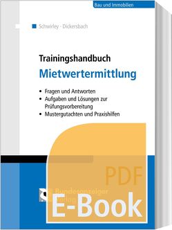 Trainingshandbuch Mietwertermittlung (E-Book) von Dickersbach,  Marc, Schwirley,  Peter