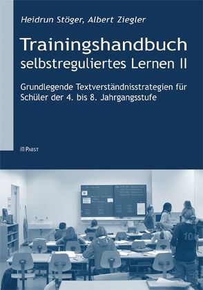 Trainingshandbuch selbstreguliertes Lernen II von Stöger,  Heidrun, Ziegler,  Albert