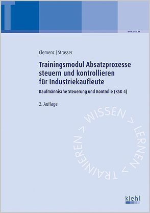 Trainingsmodul Absatzprozesse steuern und kontrollieren für Industriekaufleute von Clemenz,  Gerhard, Strasser,  Alexander