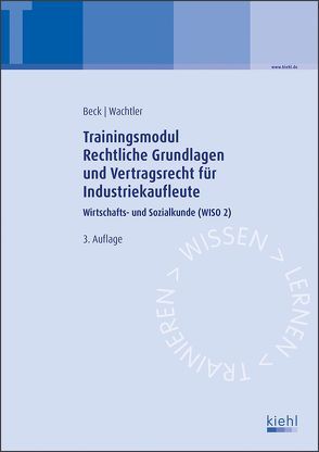 Trainingsmodul Rechtliche Grundlagen und Vertragsrecht für Industriekaufleute von Beck,  Karsten, Wachtler,  Michael