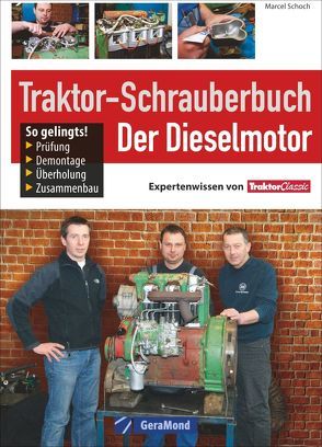 Traktor-Schrauberbuch: Der Dieselmotor von Schoch,  Marcel